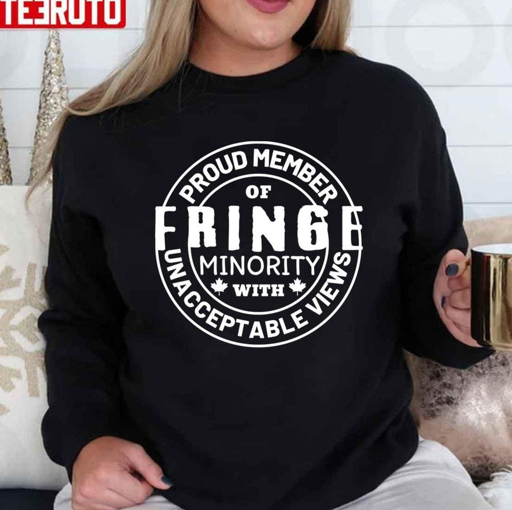 Proud Member Of Fringe Minority With Unacceptable Views Freedom Convoy Canada 2022 Unisex T-Shirt