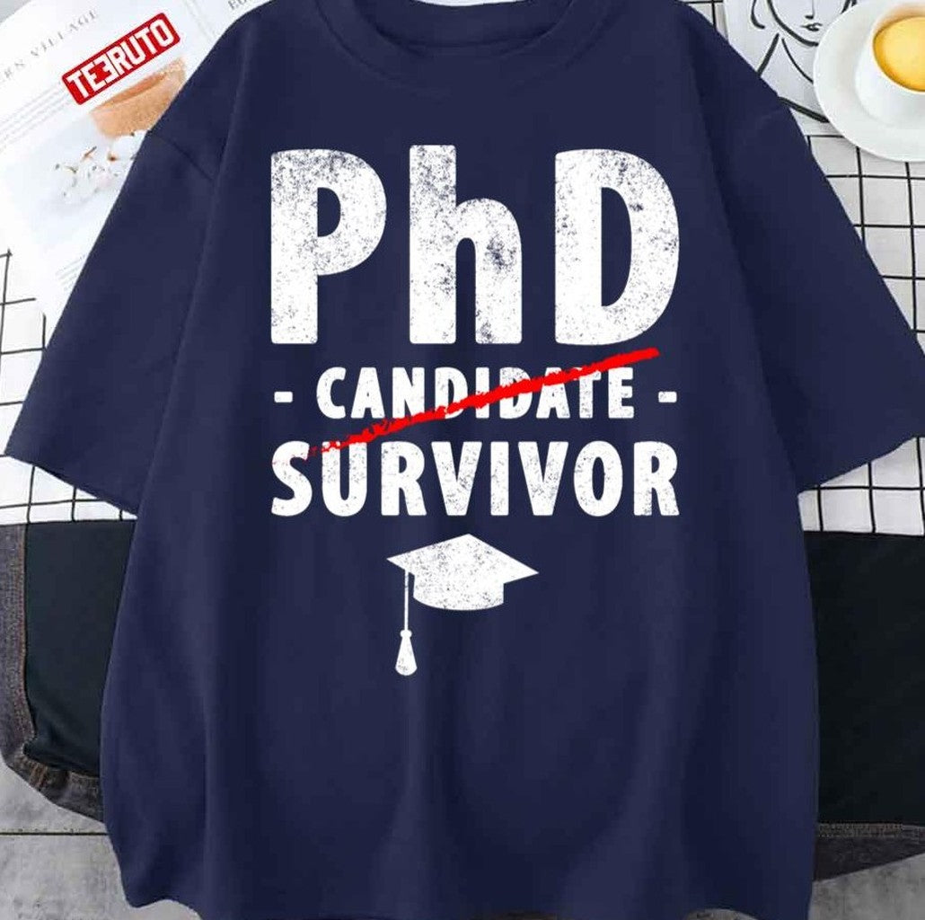 Phd Candidate Survivor Phd Graduation Unisex T-Shirt