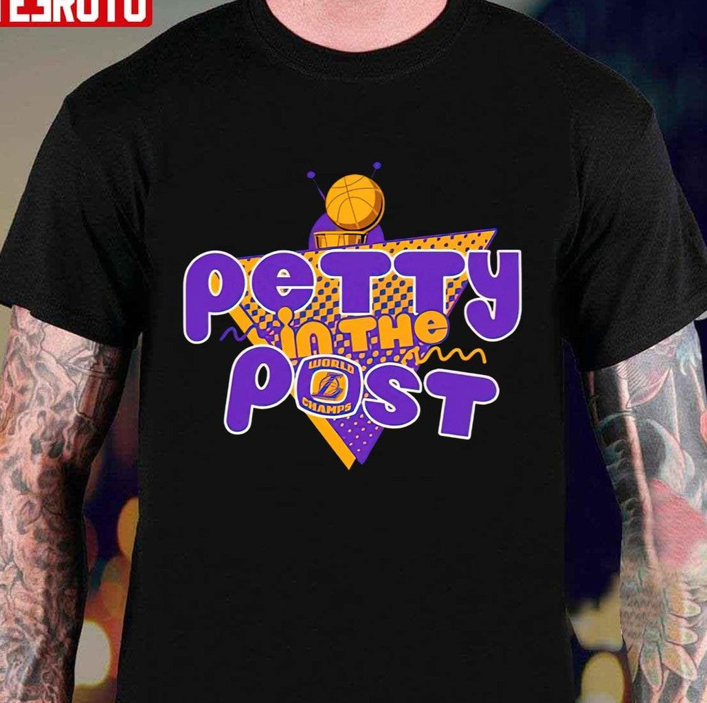 Petty In The Post Los Angeles Lakers World Champion Unisex T-Shirt