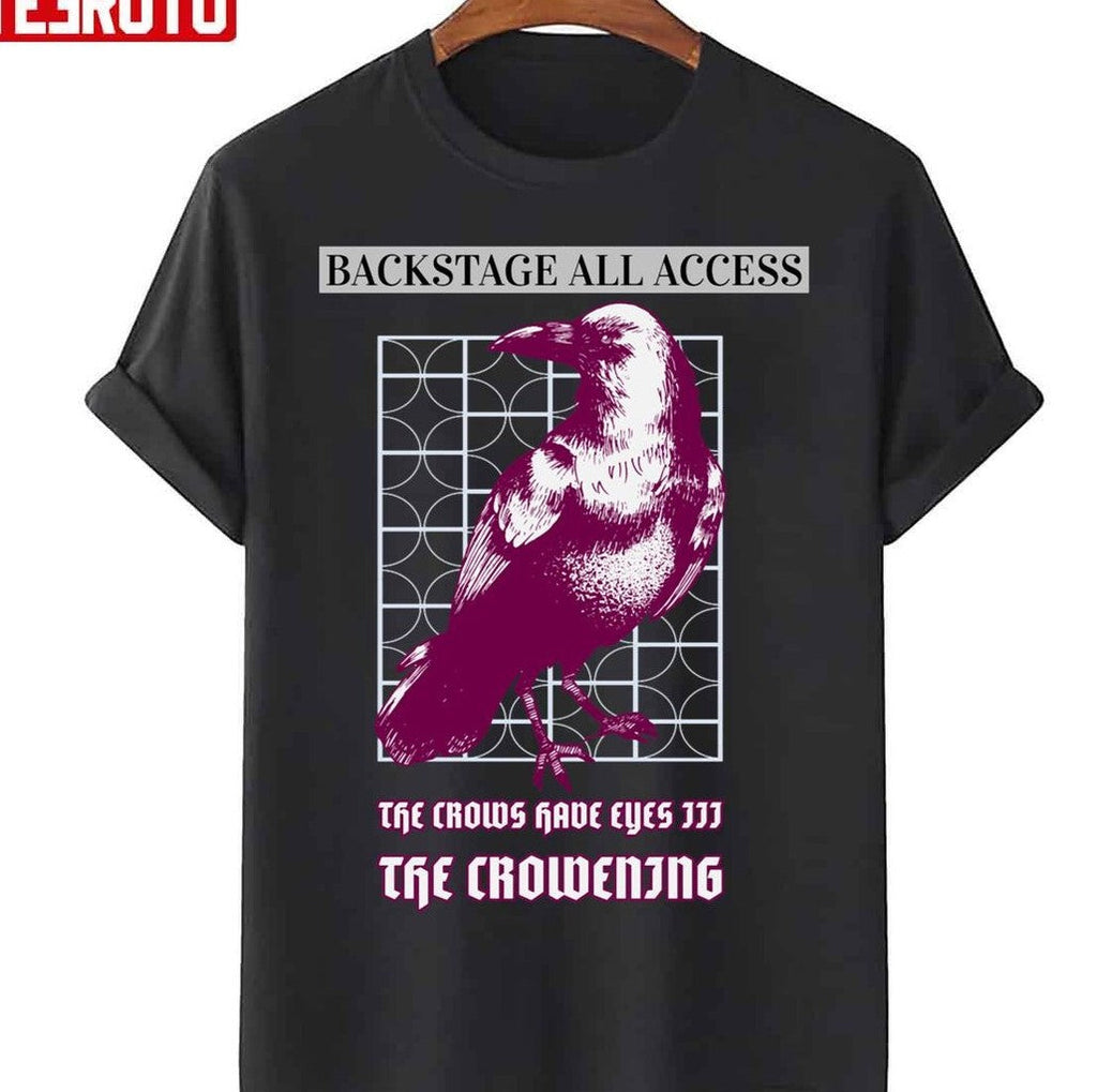 Schitts Creek The Crows Have Eyes 3 The Crowening Backstage Access Crew Tee Moira Rose T S Unisex T-Shirt