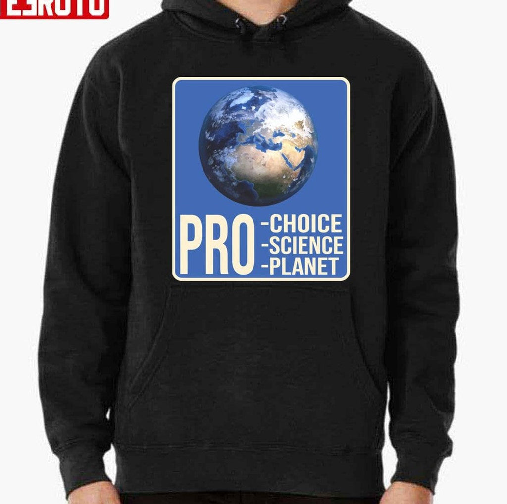 Pro Choice Pro Science Pro Planet Graphic Unisex Sweatshirt