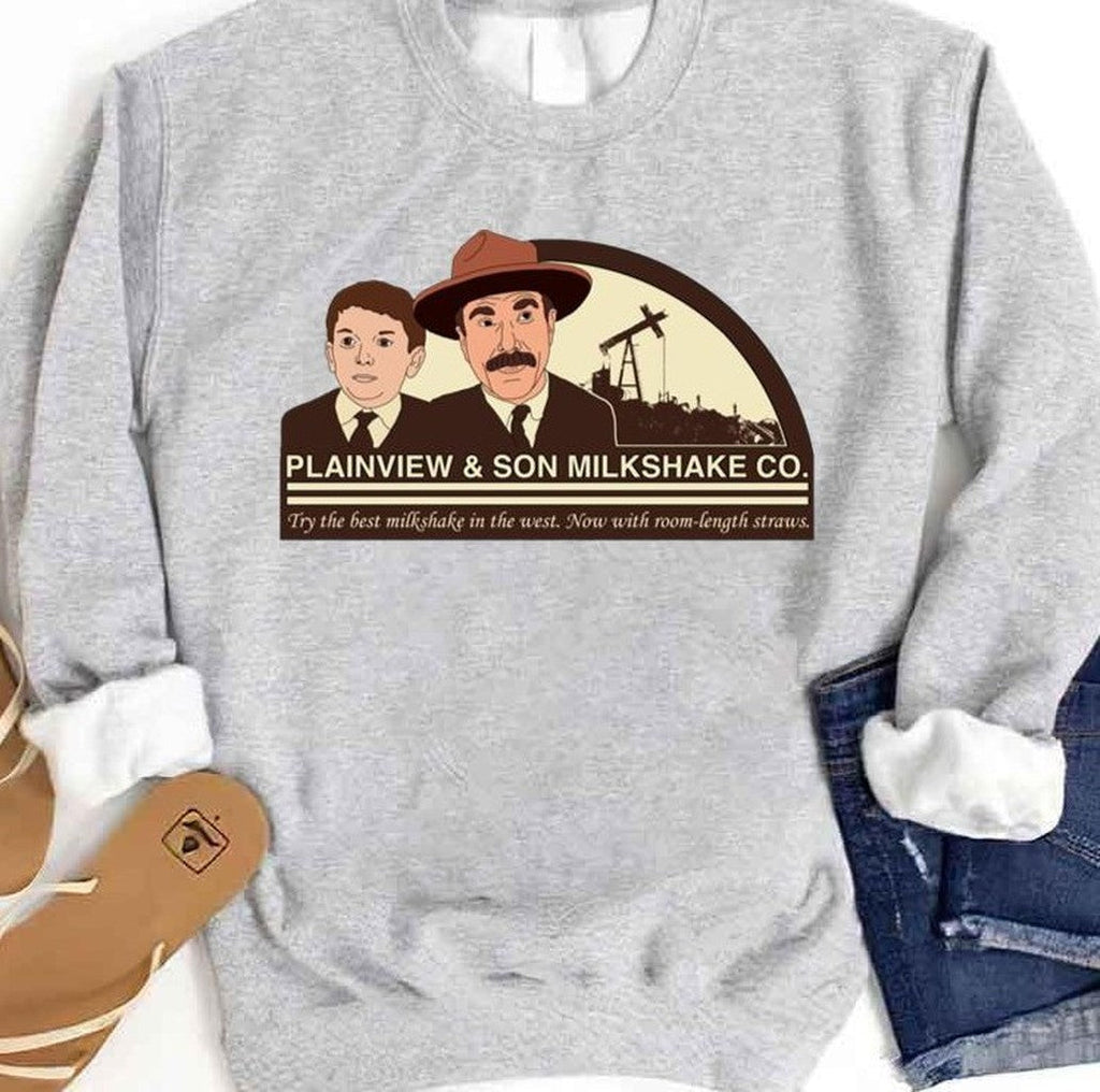Plainview And Son Milkshakes There Will Be Blood Unisex Sweatshirt