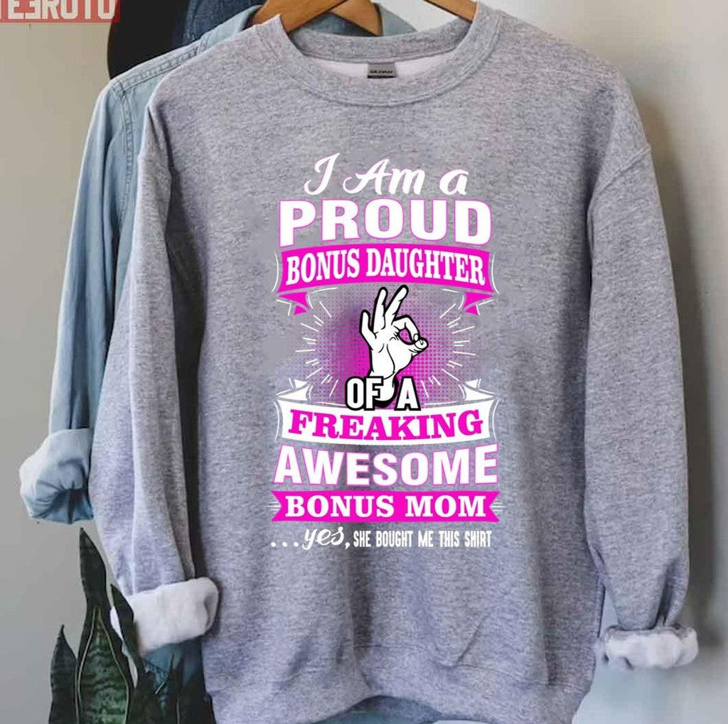 Proud Bonus Daughter Of Awesome Bonus Mom Funny Unisex Sweatshirt