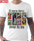 Of Course There's Always My Way Unisex T-Shirt