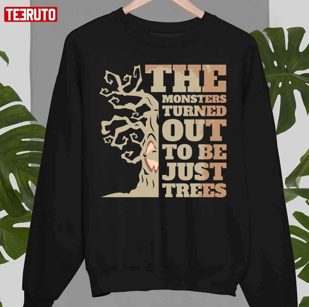 Monsters Turned Out To Be Just Trees Unisex T-Shirt