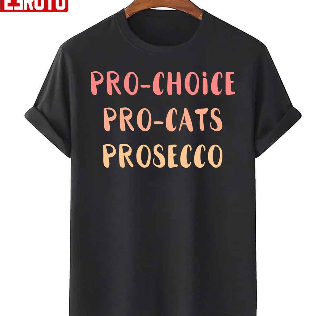 Prochoice Pro-cats Prosecco Unisex T-Shirt