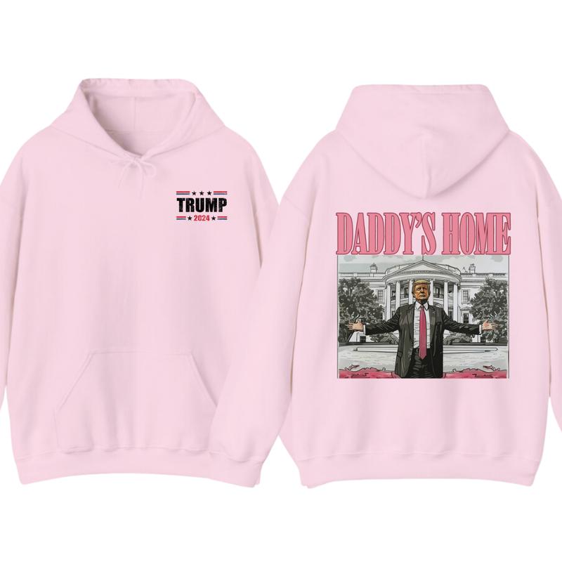 Daddyâ€™s Home Hoodie, Daddy 2024 Shirt, Hoodie, Trummmp will be the president of the United States, Trum Supporter Shirt, 2 Sided Casual Classic Cotton, For Men, For Women unisex hoodie