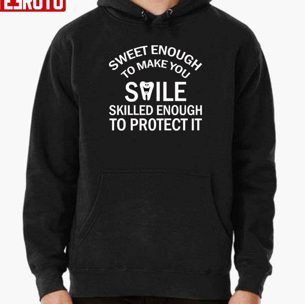 Sweet Enough To Make You Smile Skilled Enough To Protect Funny Dental Hygienist Unisex T-Shirt