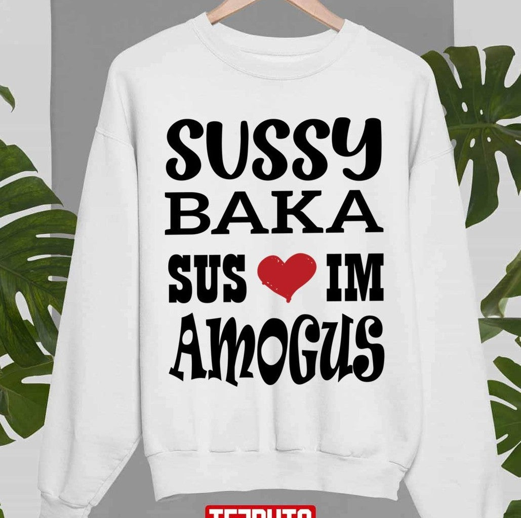 Nice Quote Sussy Baka Sus Im Amogus Black Design Unisex Sweatshirt