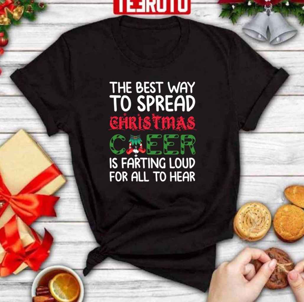 The Best Way To Spread Christmas Cheer Is Farting Loud For All To Hear Funny Farting Christmas Cheer Unisex Sweatshirt