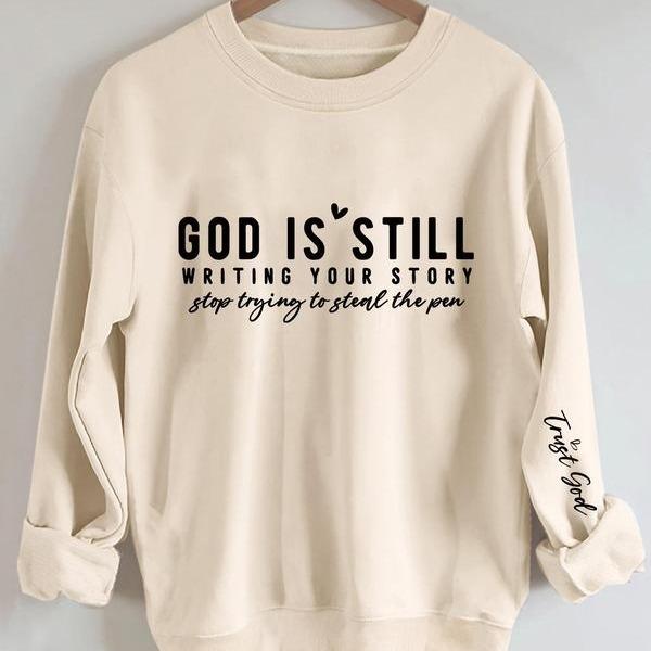 God is Still Writing Your Story Long Sleeve Crewneck Sweatshirt, Trust God Sweater, Christian Girl, Jesus Apparel