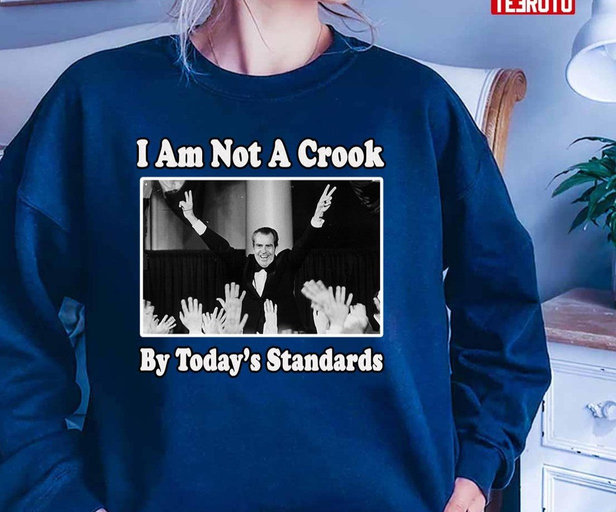Richard Nixon I Am Not A Crook By Today's Standards Political Meme Unisex T-Shirt