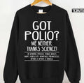 Quote Polio Got Polio Me Neither Thanks Science Unisex Sweatshirt