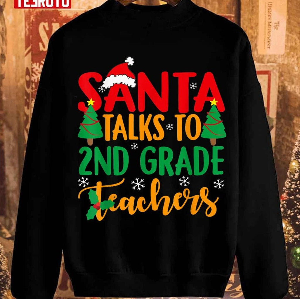 Santa Taks To 2nd Grade Teachers Christmas Unisex Sweatshirt