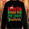Santa Taks To 2nd Grade Teachers Christmas Unisex Sweatshirt
