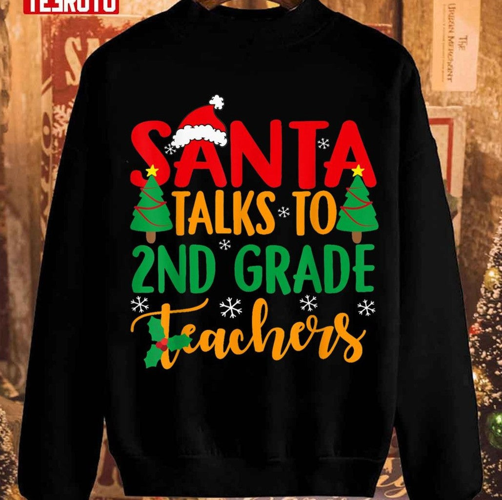 Santa Taks To 2nd Grade Teachers Christmas Unisex Sweatshirt