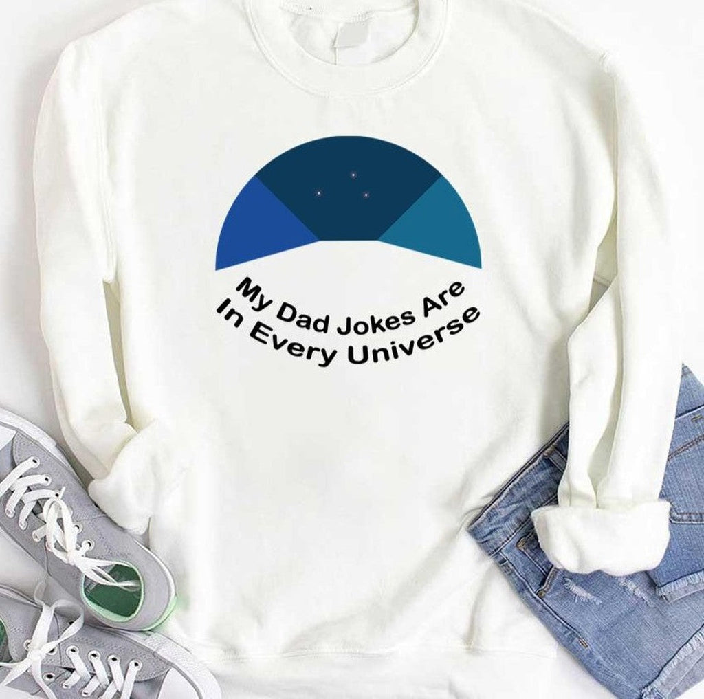 My Dad Jokes Are In Every Universe Unisex T-Shirt