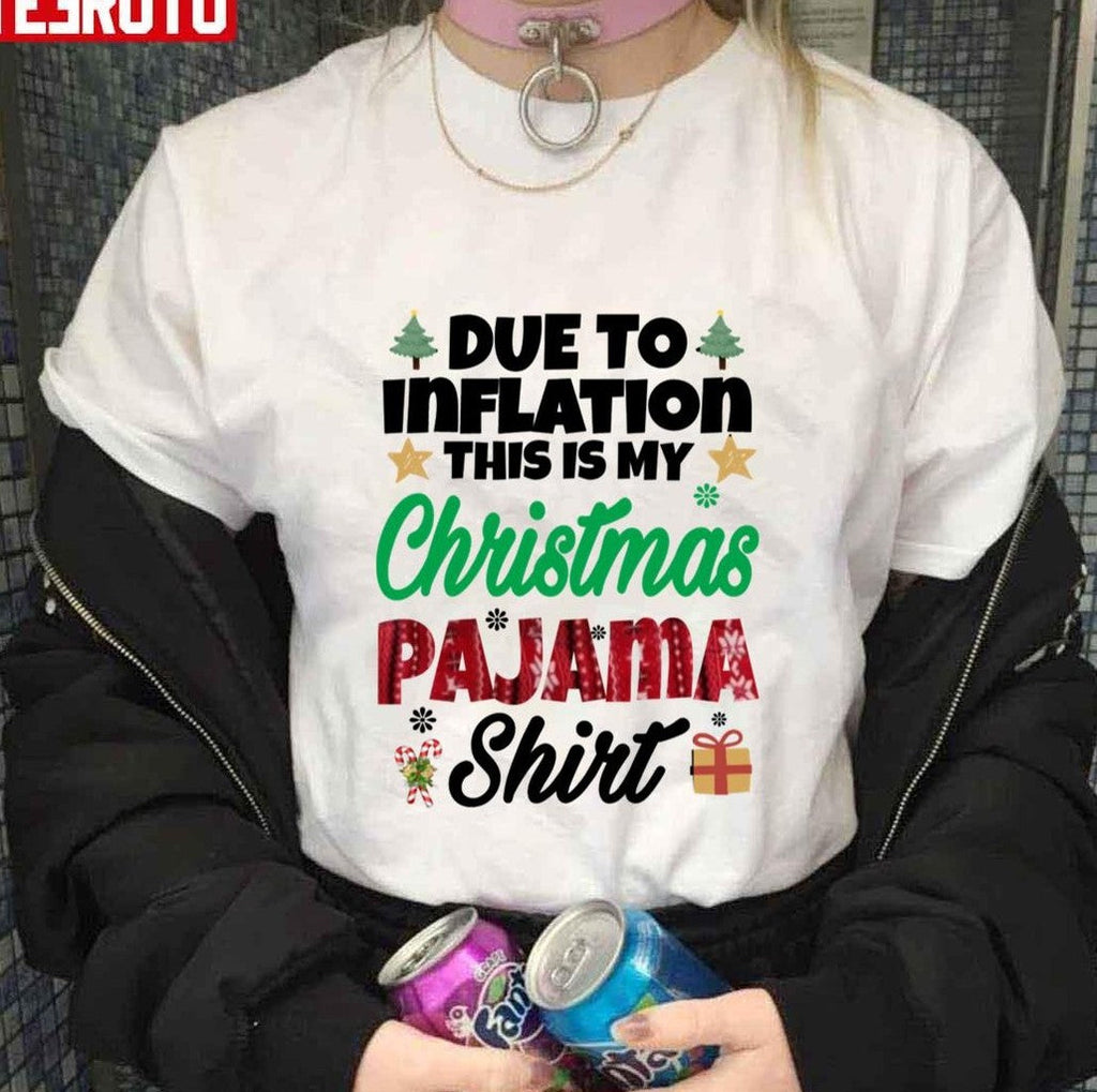 Quote Due To Inflation This Is My Christmas Pajama Shirt Unisex Sweatshirt
