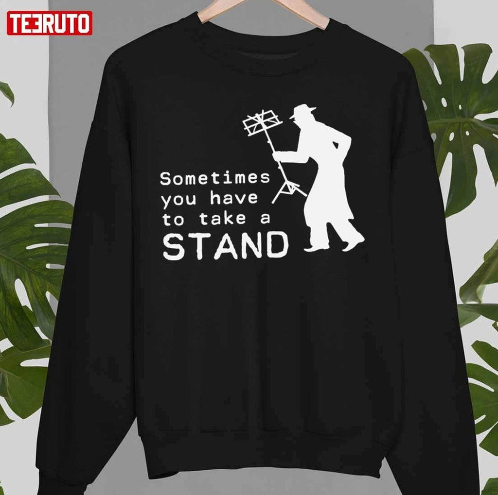 Sometimes You Have To Take A Stand Unisex T-Shirt