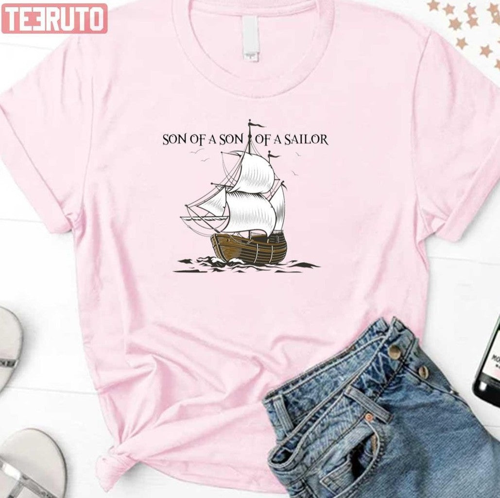 Son Of A Son Of A Sailor Unisex T-Shirt