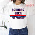 Barbara Eden For President Graphic Unisex Sweatshirt
