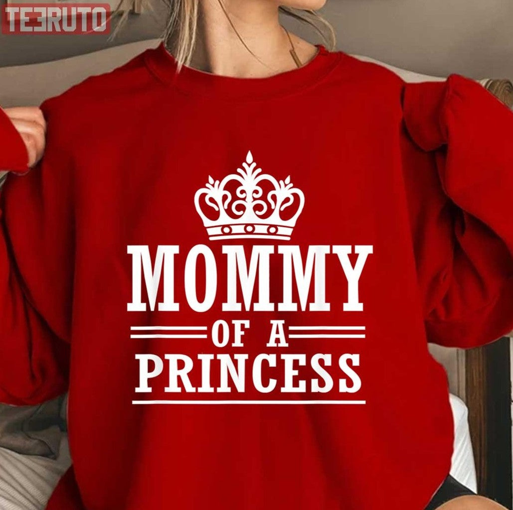 Mommy Of A Princess Daughter Mothers Day Unisex Sweatshirt