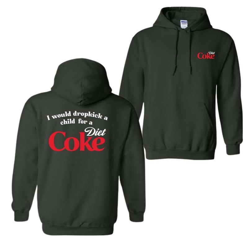 I Would Dropkick A Child For A Diet Coke T-Shirt Sweatshirt Hoodie, For Men And Women, Trendy Shirt