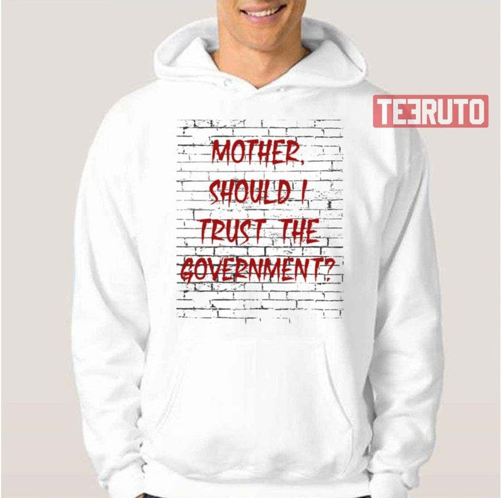 Skeptical Question Mother Should I Trust The Government Unisex T-Shirt
