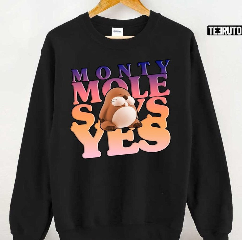 Monty Mole Says Yes Unisex T-Shirt
