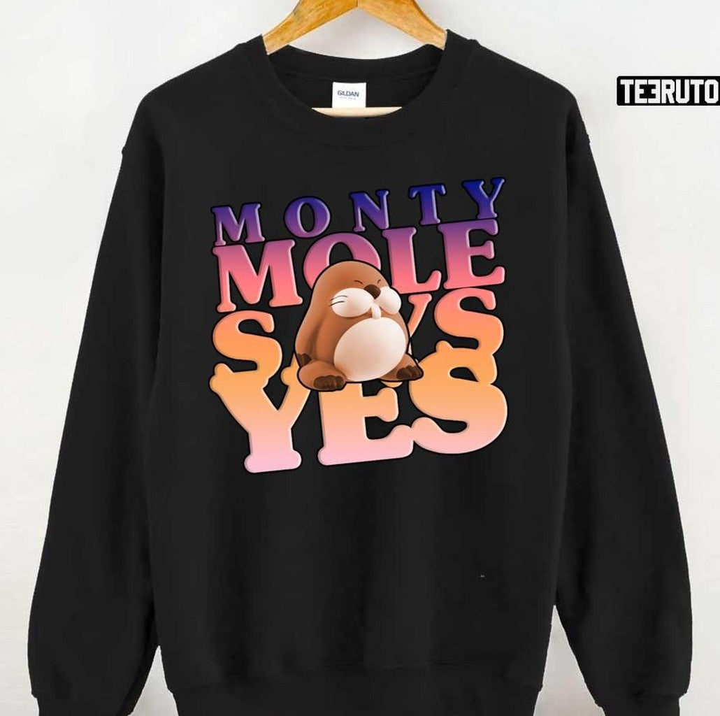 Monty Mole Says Yes Unisex T-Shirt