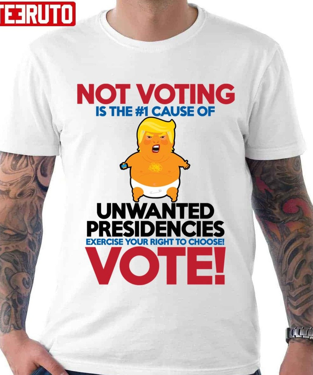 Not Voting Is The #1 Cause Of Unwanted Presidencies Funny Donald Trump Unisex T-shirt
