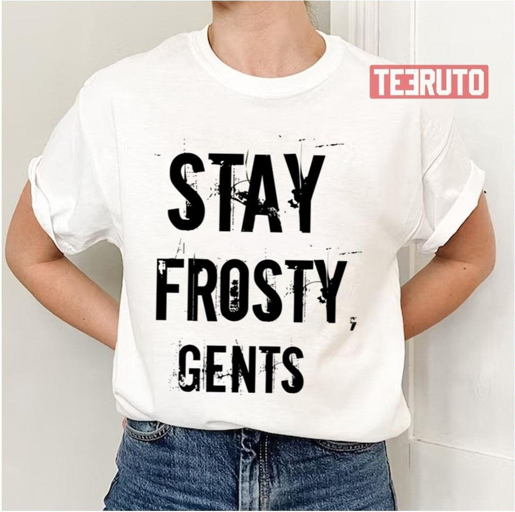 Stay Frosty Gents Generation Kill Unisex T-Shirt