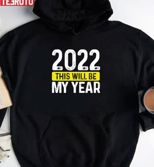 2022 This Will Be My Year Unisex T-Shirt