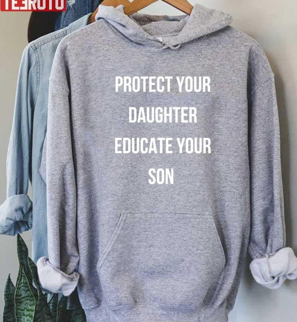 Protect Your Daughter Educate Your Son Quote Unisex Sweatshirt