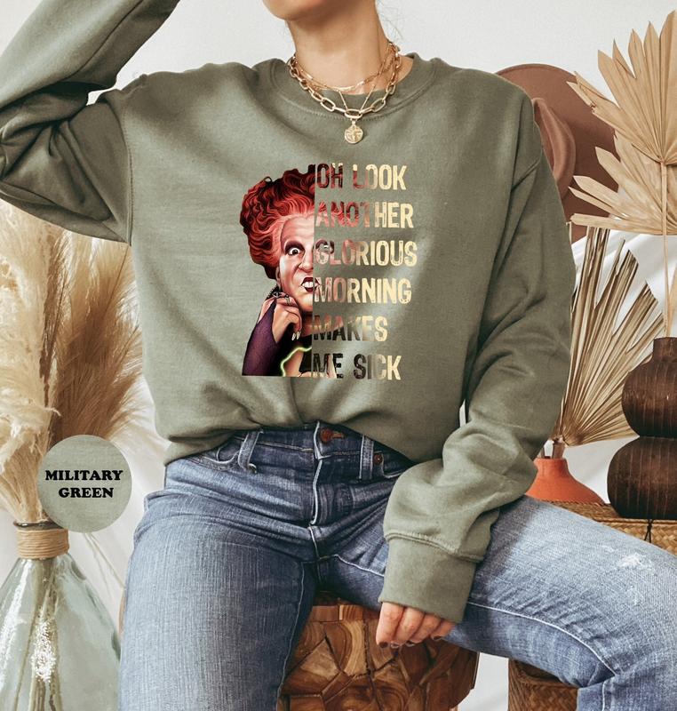 Oh Look Another Glorious Morning Makes Me Sick Sweatshirt, Hocus Pocus Hoodie, Sanderson Sisters Sweater, Halloween, Hocus pocus