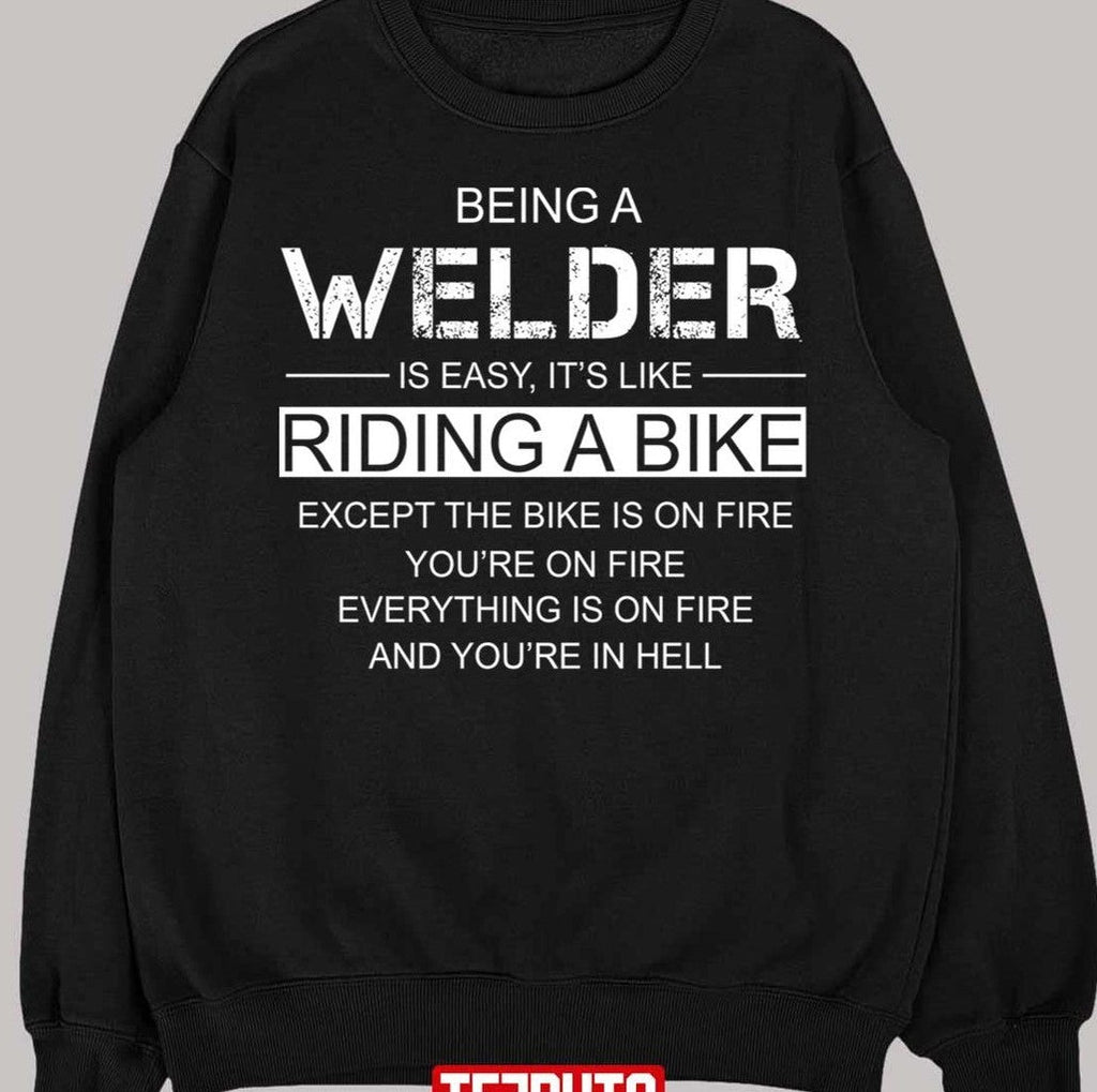 Being A Welder Is Like Riding A Bike Unisex T-Shirt