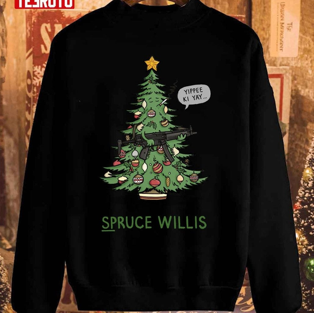 Spruce Willis Christmas Tree Yuppee Ki Yay Brice Willis Unisex Sweatshirt