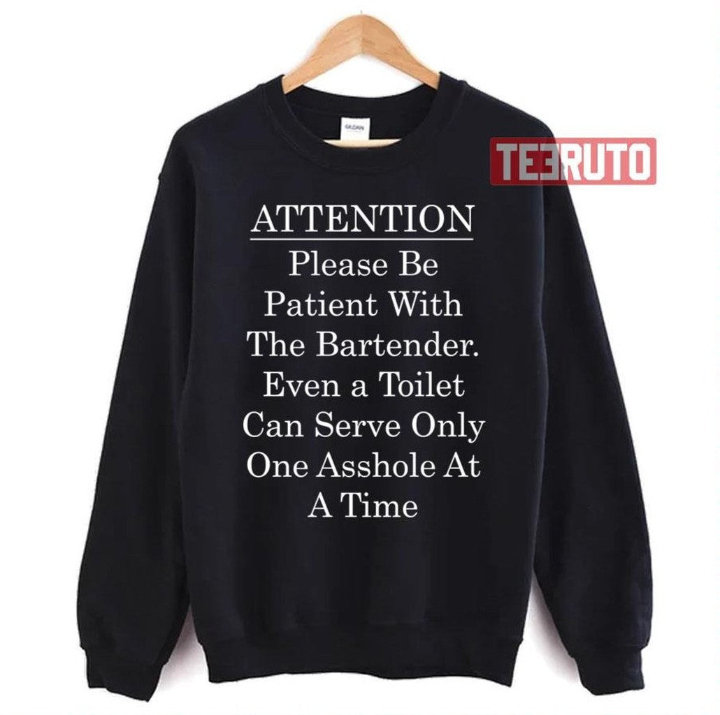 Attention Bartender Be Patient Unisex T-Shirt