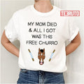 My Mom Died And All I Got Was This Free Churro Bojack Horseman Unisex T-Shirt