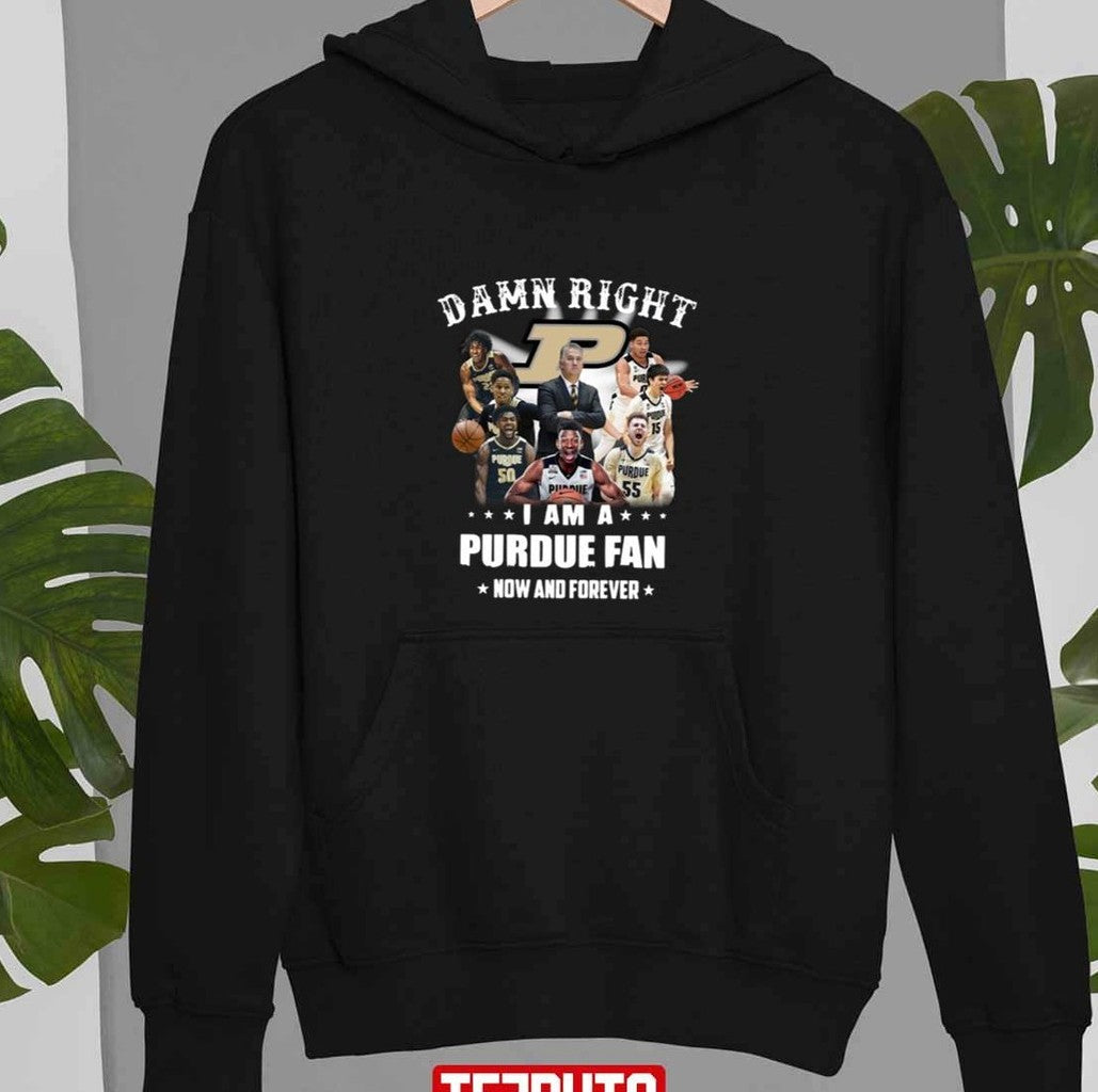 Purdue Boilermakers Team Football Players Damn Right I Am Purdue Fan Now And Forever Unisex T-Shirt