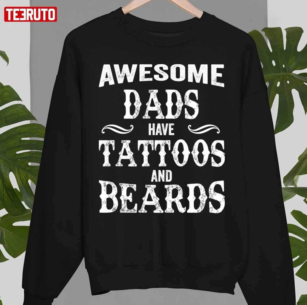 Awesome Dads Have Tattoos And Beards Unisex T-Shirt