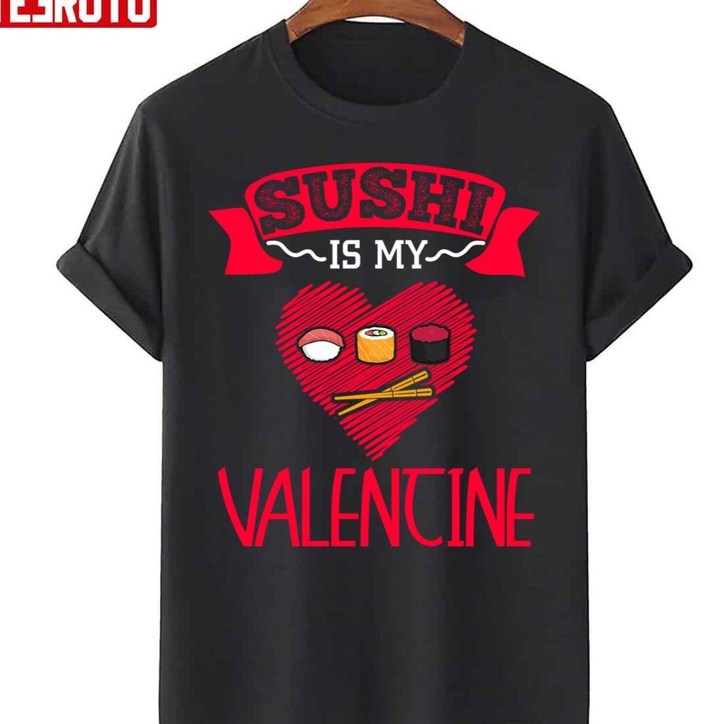 Sushi Is My Valentine Cute Japanese Food Unisex T-Shirt
