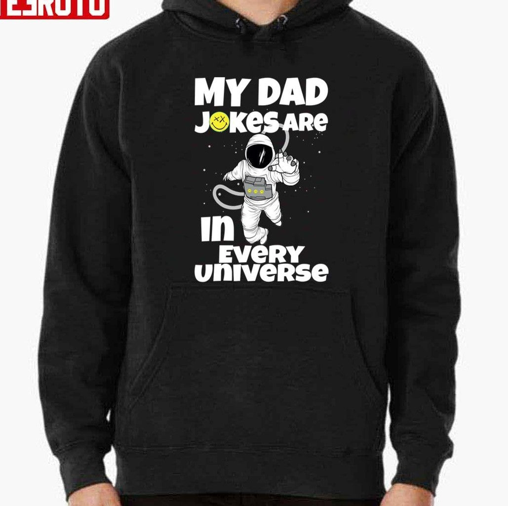 My Dad Jokes Are In Every Universe Funny Astronaut Unisex T-Shirt