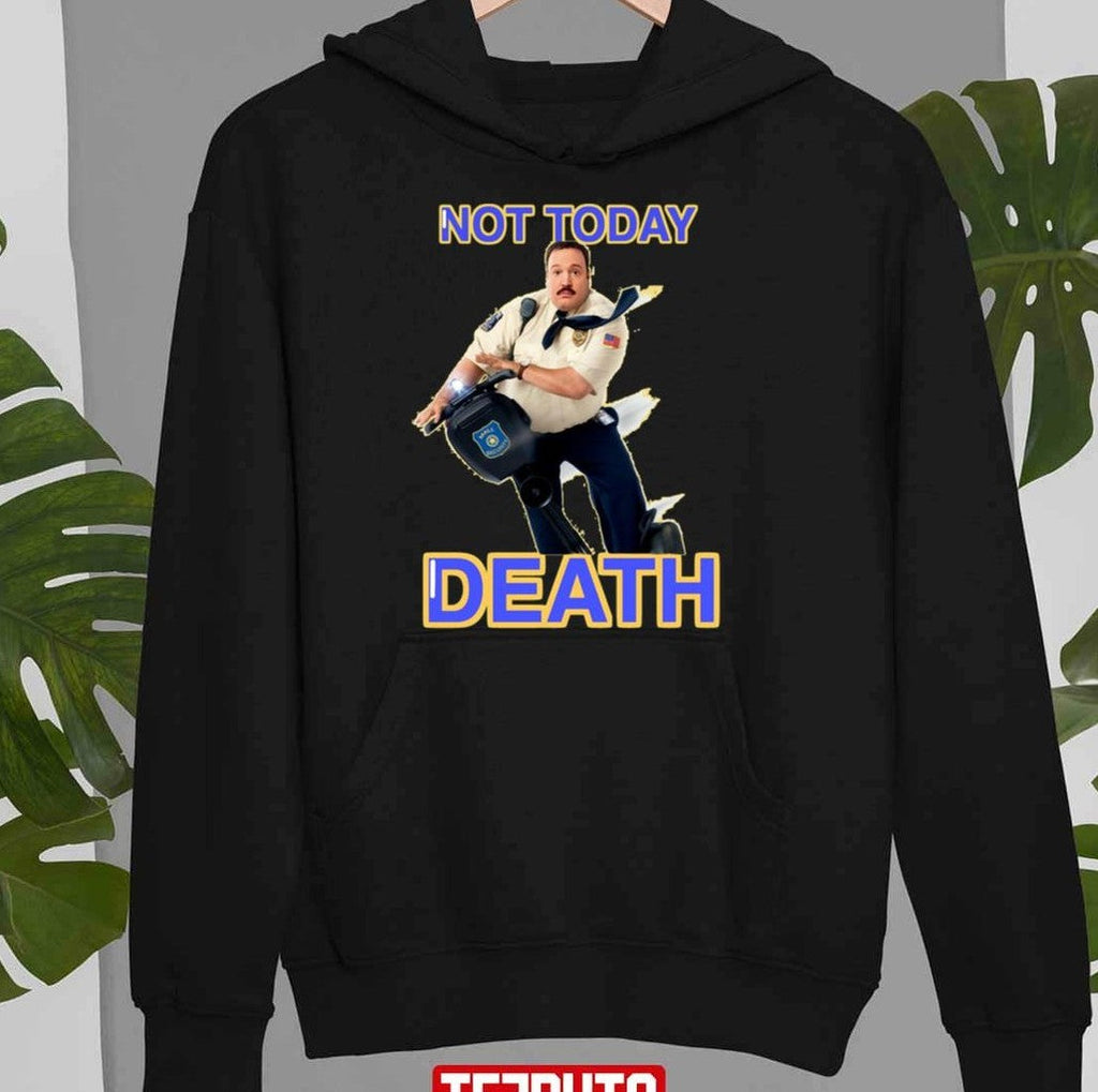 Paul Blart Not Today Death Unisex T-Shirt