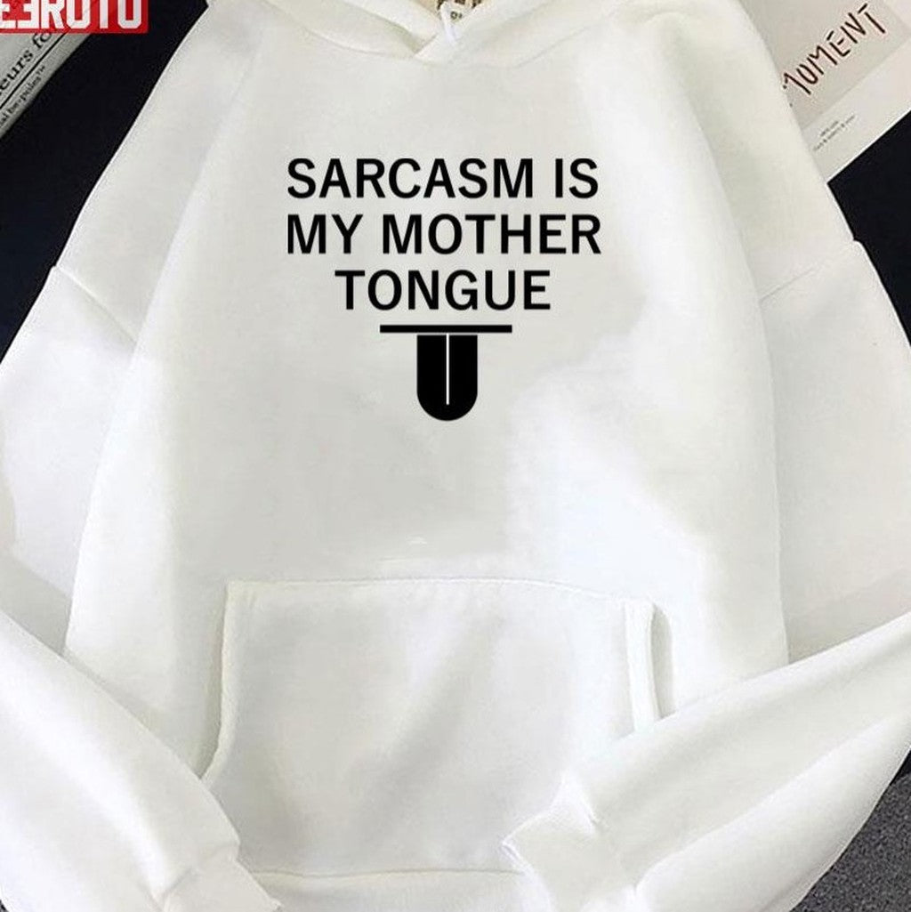 Sarcasm Is My Mother Tongue Unisex T-Shirt