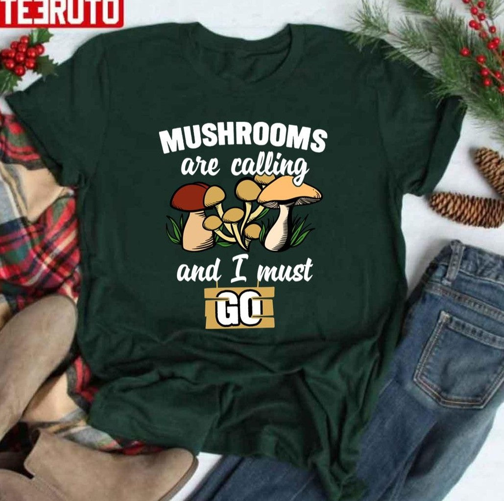 Mushrooms Are Calling And I Must Go Quotes Design Unisex T-Shirt