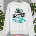 Nice Shirt Thanks Unisex Sweatshirt