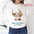 Take The Bull By The Horns Art Unisex Sweatshirt