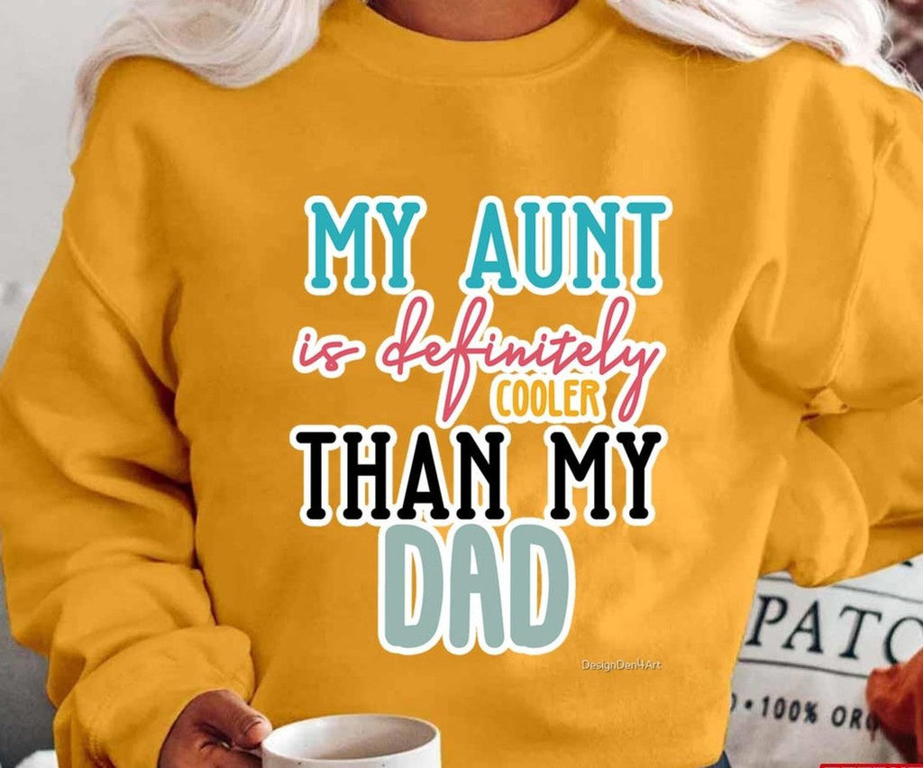My Aunt Is Definitely Cooler Than My Dad Quote Unisex T-shirt