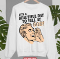 Beautiful Day To Yell Godless Unisex Sweatshirt